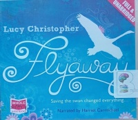 Flyaway written by Lucy Christopher performed by Harriet Carmichael on Audio CD (Unabridged)